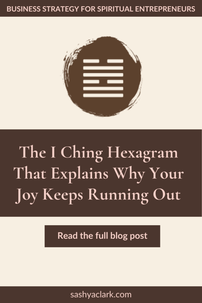 Hexagram 58 I Ching symbol in a brown circular brushstroke, on a Human Design Gate 58 pin titled "The I Ching Hexagram That Explains Why Your Joy Keeps Running Out," with a Read the Full Blog Post button, from sashyaclark.com.