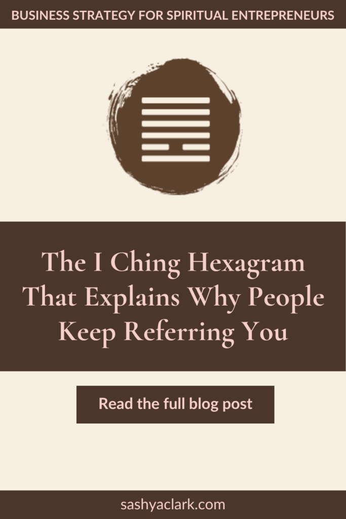 Pinterest pin titled 'The I Ching Hexagram That Explains Why People Keep Referring You,' with a brown circular I Ching hexagram icon on a cream background under the header 'Business Strategy for Spiritual Entrepreneurs' and a Read the Full Blog Post button, linking to the Human Design and Gene Keys Gate 13 blog post on sashyaclark.com.