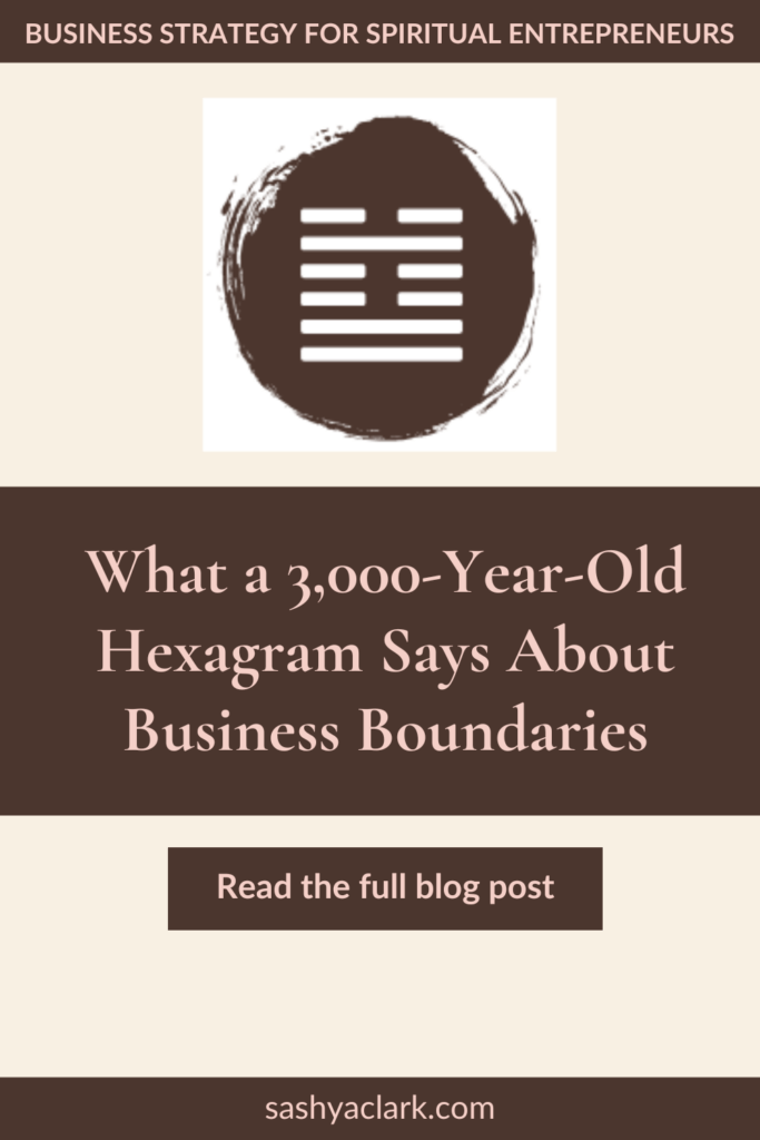 A brown circle of paint with the iChing Hexagram of Gate 60 cut out in white. The text reads, "What a 3,000-Year-Old Hexagram Says About Business Boundaries. Read the Full blog post at sashyaclark.com"