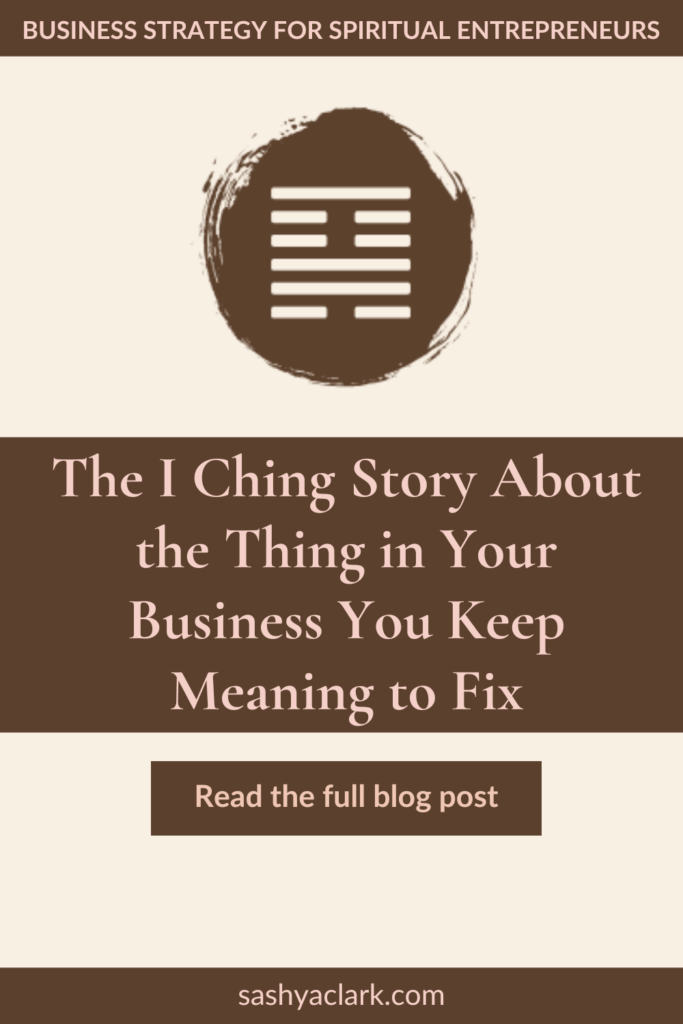 A brown circle of paint with the iChing Hexagram of Gate 6 cut out in white. The text reads, "The IChing Story about the thing in your business you keep meaning to fix. Read the Full blog post at sashyaclark.com"