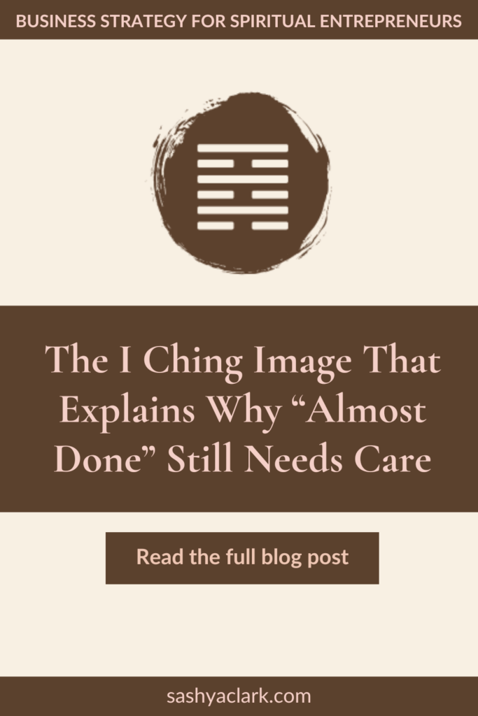 A brown circle of paint with the iChing Hexagram of Gate 64 cut out in white. The text reads, "The Iching image that explains why Almost Done still needs care. Read the Full blog post at sashyaclark.com"