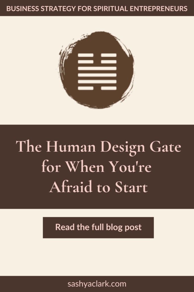 Cream and dark brown Pinterest pin titled "The Human Design Gate for When You're Afraid to Start," with a brush-stroke circle enclosing an I Ching hexagram symbol under a "Business Strategy for Spiritual Entrepreneurs" header.