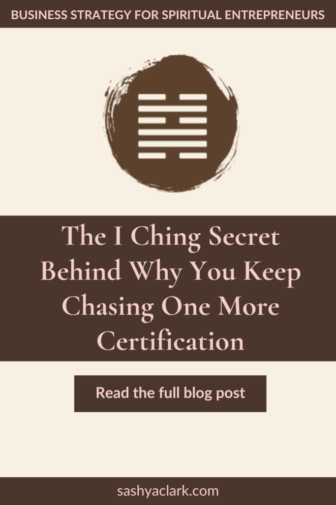 A brown circle of paint with the iChing Hexagram of Gate 48 cut out in white. The text reads, "The I Ching Secret Behind Why You Keep Chasing One More Certification. Read the Full blog post at sashyaclark.com"