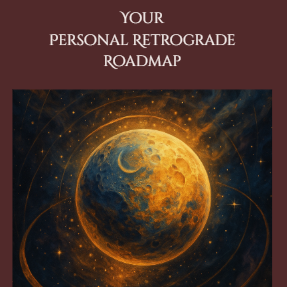 Image of a planet and the caption says, "Your Personal Retrograde Roadmap" written by Sashya the CaTellyst Clark
