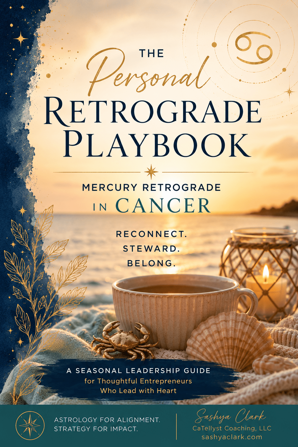 Personal Retrograde Playbook: Mercury Retrograde in Cancer 2026 cover featuring a golden beach sunset, seashells, a tea cup, candle lantern, and Cancer zodiac symbol. A seasonal leadership guide helping entrepreneurs reconnect, steward, and belong during Mercury Retrograde in Cancer.