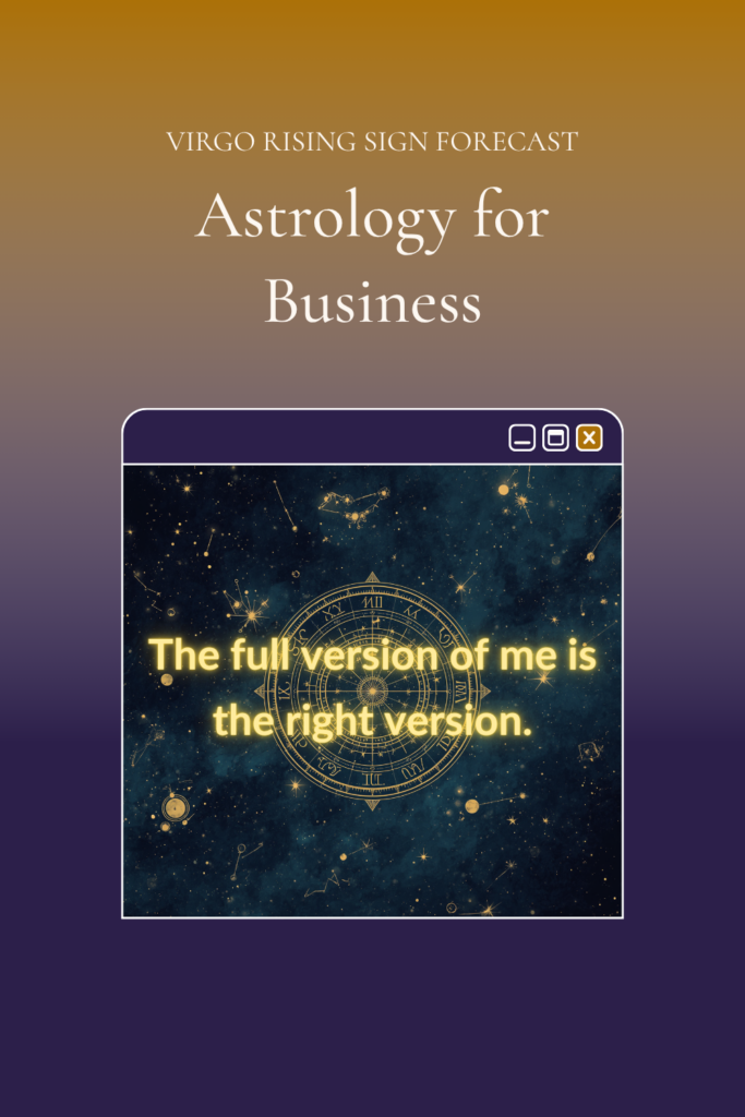 Deep midnight blue Pinterest pin with gold constellation and mantra "The full version of me is the right version" — Virgo Rising rising sign forecast for Chiron in Aries 2026, Uranus in Gemini, and the June 14 Gemini New Moon. sashyaclark.com.