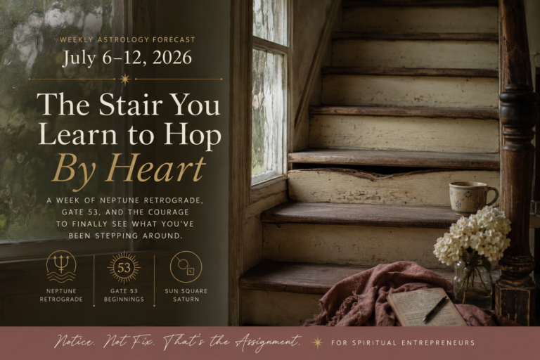 Weekly astrology forecast image for July 6–12, 2026, showing an old farmhouse staircase, wavy vintage window glass, flowers, a journal, and cozy moody light to symbolize Neptune retrograde, Gate 53, and learning where to place your weight instead of fixing what creaks.